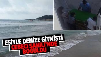 Sakarya'dan eşiyle birlikte denize giden kişi boğuldu