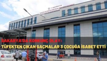 Sakarya'da Korkunç Olay: Tüfekten Çıkan Saçmalar 3 Çocuğa İsabet Etti