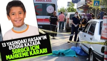 13 yaşındaki Hasan'ın öldüğü kazada sürücü için adli kontrol kararı