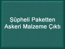 Şüpheli Paketten Askeri Malzeme Çıktı