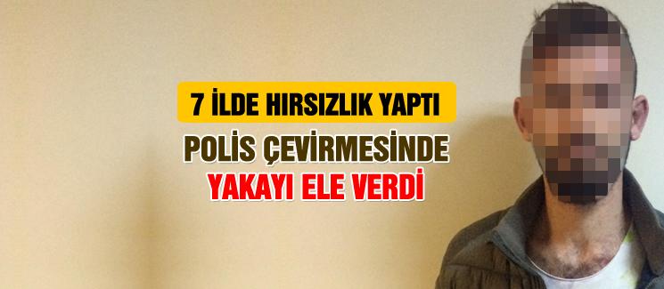 7 ilde hırsızlık yaptı, çevirmede yakalandı