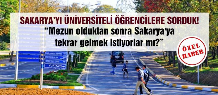 Sakarya'yı üniversiteli öğrencilere sorduk...