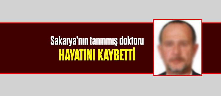 Sakarya'nın tanınmış doktoru hayatını kaybetti