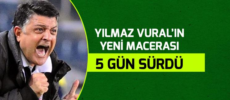 Yılmaz Vural'ın yeni macerası kısa sürdü