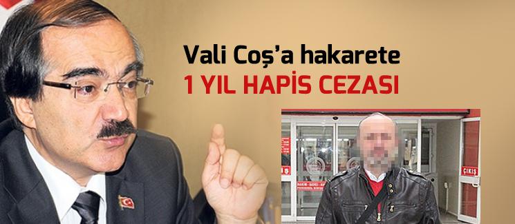 Vali Coş'a hakaret etmişti...