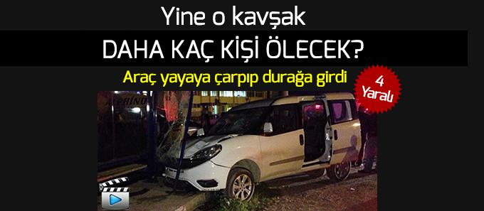 Araç yayaya çarpıp durağa girdi: 4 yaralı
