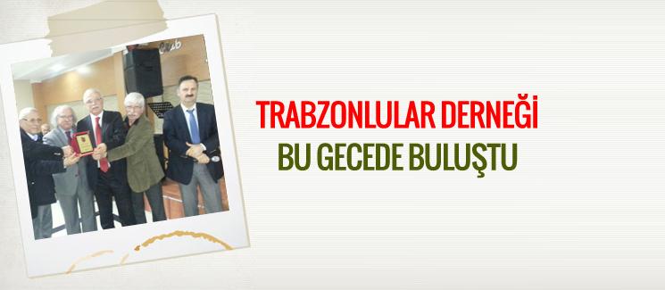 Trabzonlular Derneği, bu gecede buluştu