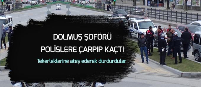 Dolmuş şoförü polis memuruna çarptı