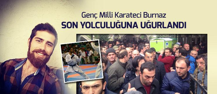 Milli Karateci Burnaz, son yolculuğuna uğurlandı