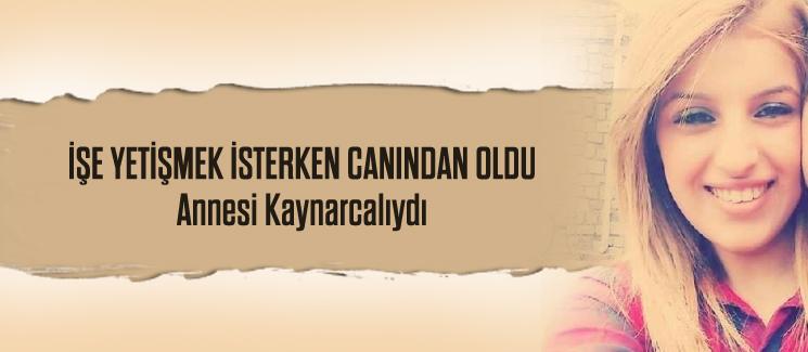 İşe yetişmek isterken canından oldu