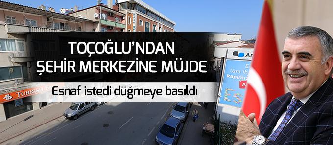 Toçoğlu'ndan şehir merkezine müjde