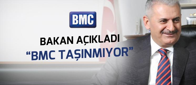 Bakan açıkladı BMC taşınmıyor