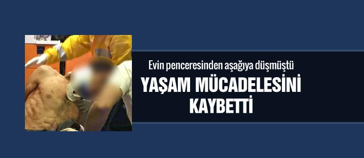 Pencereden düşen genç işçi yaşam mücadelesini kaybetti