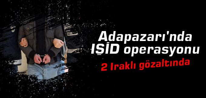 Adapazarı'nda IŞİD operasyonu: 2 Iraklı gözaltında