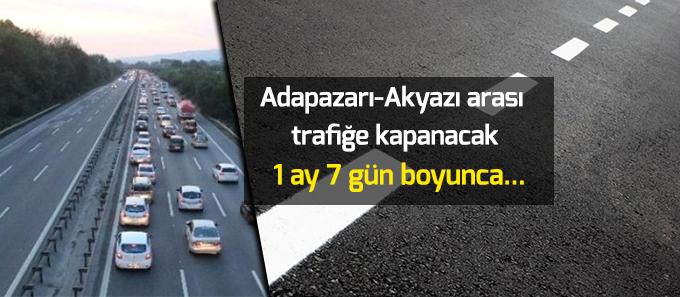 TEM Yolu Adapazarı- Akyazı Arası Trafiğe Kapanacak