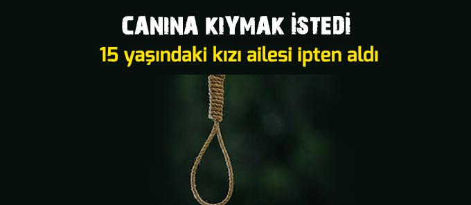 15 yaşında canına kıymak istedi