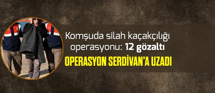 Komşudaki operasyon, Serdivan'a uzadı