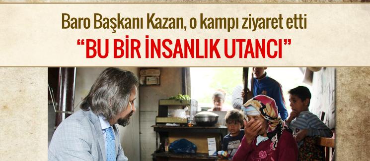 Baro Başkanı Kazan, "Bu bir insanlık utancı"