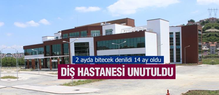 Diş hastanesi unutuldu