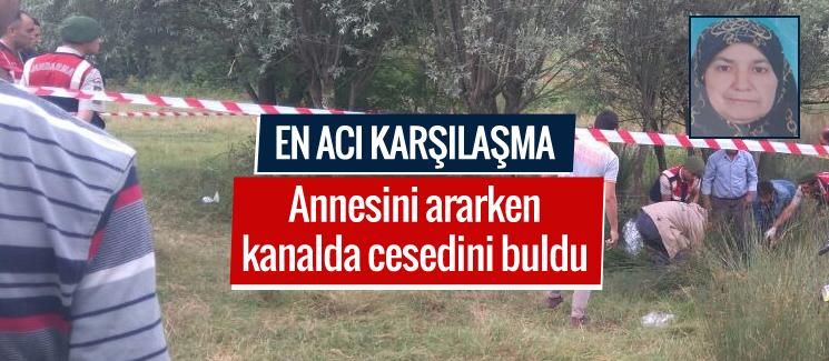 Annesini ararken kanalda cesedini buldu