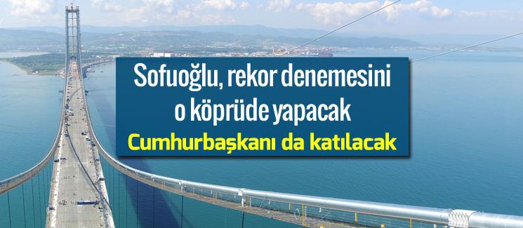 Sofuoğlu, 400 km hız denemesini o köprüde yapacak