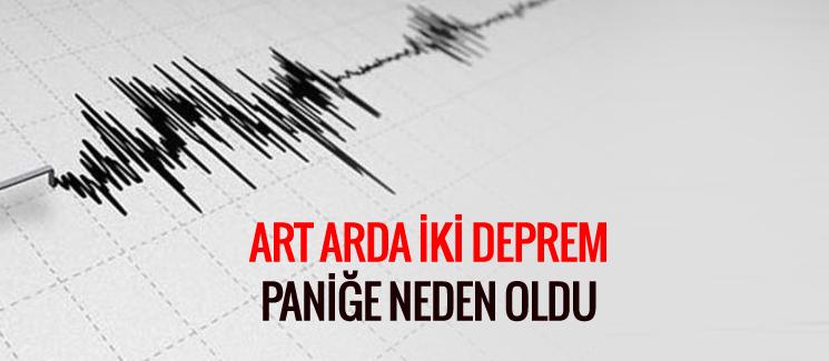 Art arda iki deprem paniğe neden oldu