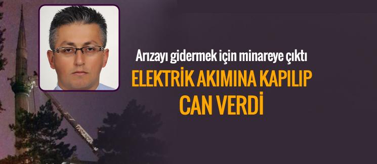 Cami minaresinde elektrik akımına kapılıp öldü