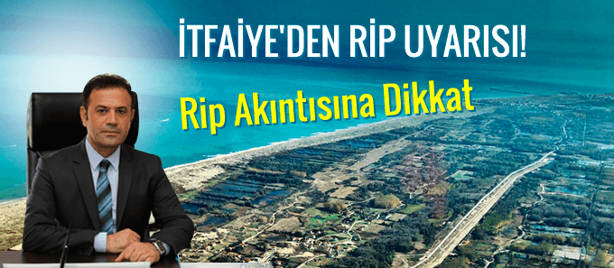 İtfaiyeden Rip uyarısı