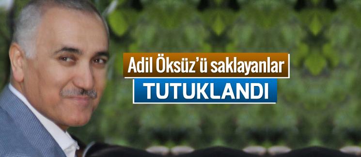 Adil Öksüz'ü saklayanlar tutuklandı