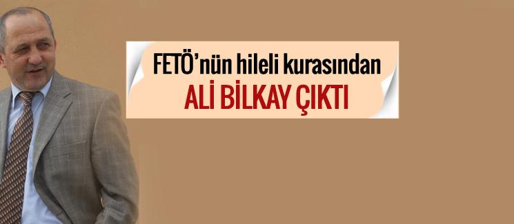 FETÖ'nün hileli kurasından Ali Bilkay çıktı