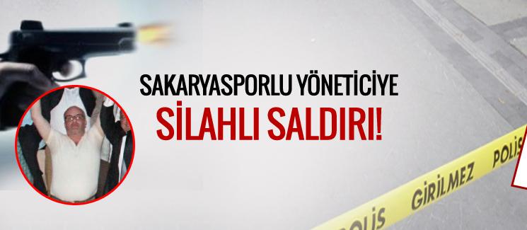 Sakaryasporlu yöneticiye silahlı saldırı