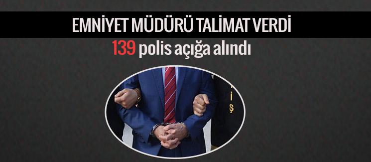 139 polis açığa alındı!