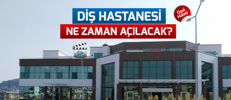 Yeni diş hastanesi ne zaman açılacak?