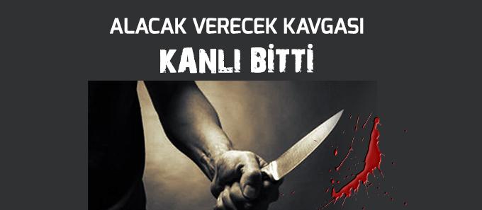 Alacak verecek kavgası kanlı bitti