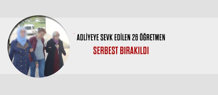 Açığa alınan 26 öğretmen adliyeye sevk edildi