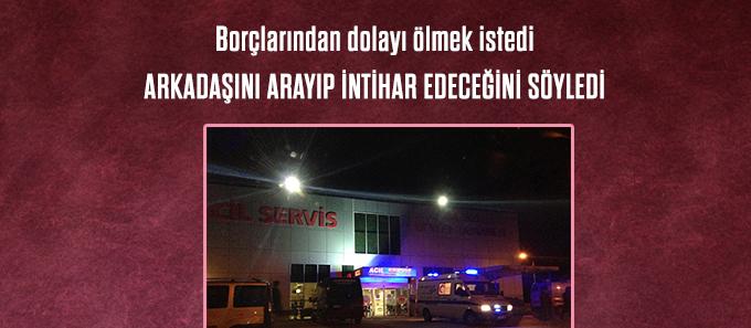 Borcundan dolayı ölmek istedi