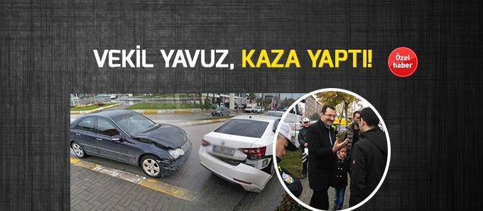 Vekil Yavuz kaza yaptı