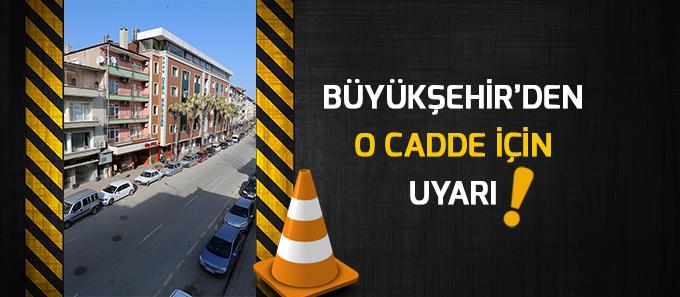 Büyükşehirden O Cadde İçin Uyarı