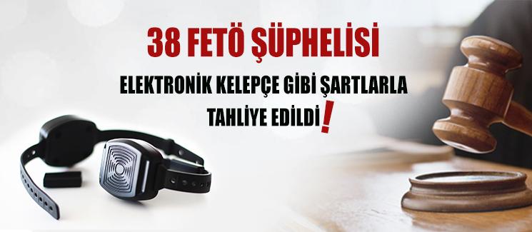 38 FETÖ şüphelisi tahliye edildi