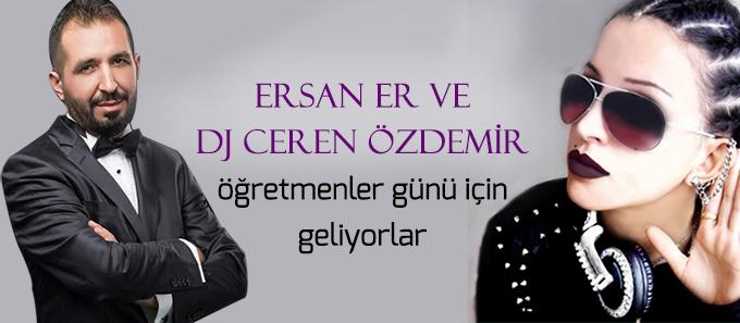 Ercan Er ve DJ Ceren Ödemir geliyor