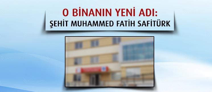 O binanın yeni adı: Muhammet Fatih Safitürk