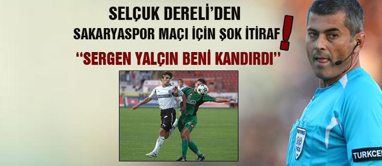 Selçuk Dereli'den yıllar sonra Sakaryaspor itirafı!