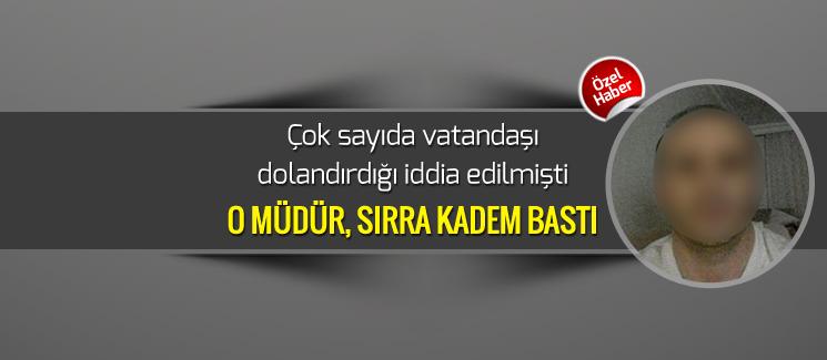 O müdür, sırra kadem bastı