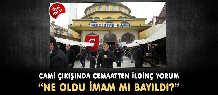 ''Ne oldu imam mı bayıldı?''
