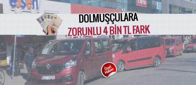 Dolmuşçulara zorunlu 4 bin TL fark