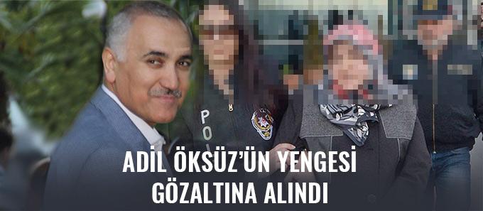 Adil Öksüz'ün yengesi gözaltına alındı