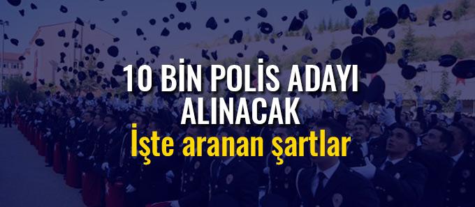 10 bin polis adayı alınacak