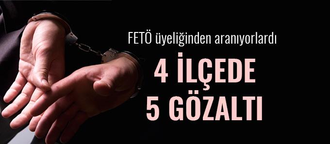 FETÖ'den aranan 5 kişi yakalandı