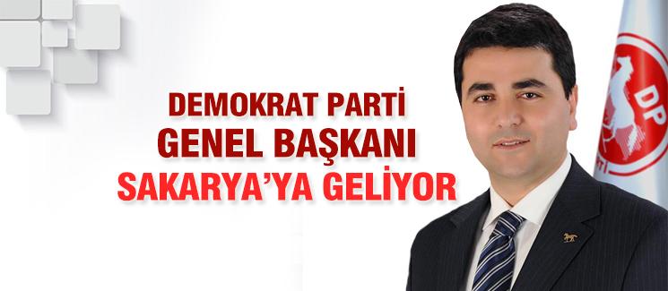 Demokrat Parti Genel Başkanı Sakarya'ya geliyor