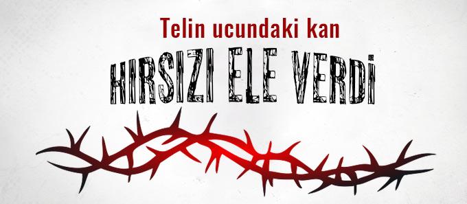 Telin ucundaki kan hırsızı ele verdi